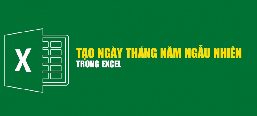 Tạo ngày tháng năm ngẫu nhiên trong excel