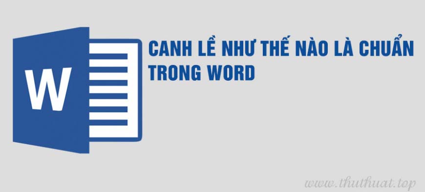 Canh lề trong word như thế nào là chuẩn?