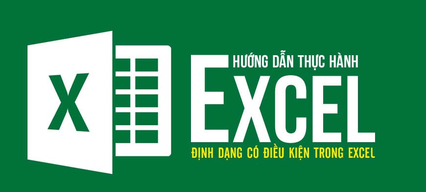 ĐỊNH DẠNG CÓ ĐIỀU KIỆN TRONG EXCEL