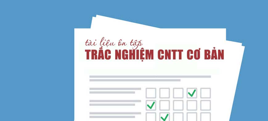 Trắc nghiệm công nghệ thông tin cơ bản