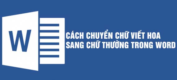 Chuyển đổi chữ VIẾT HOA sang viết thường