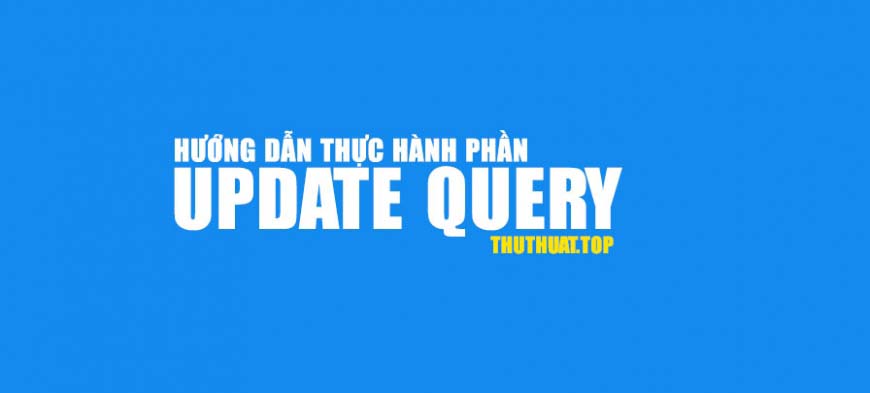 Hướng dẫn thực hành Update Query trong Access