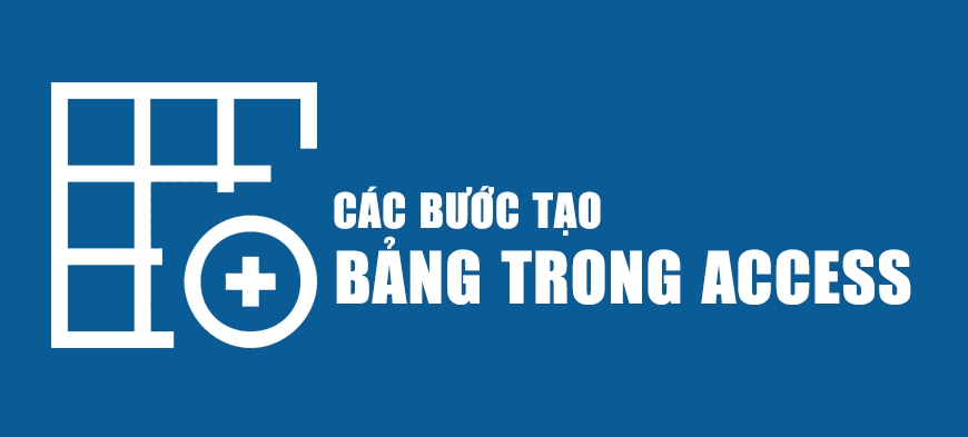 Tạo bảng trong Access